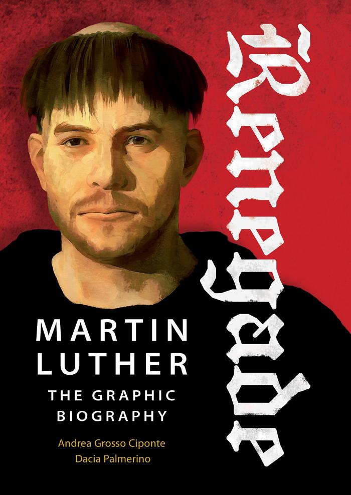 Renegade: Martin Luther Graphic Biography