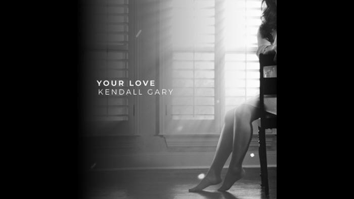 Kendal Gary Your Love