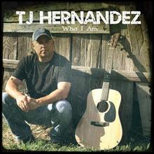 TJ Hernandez Who I Am